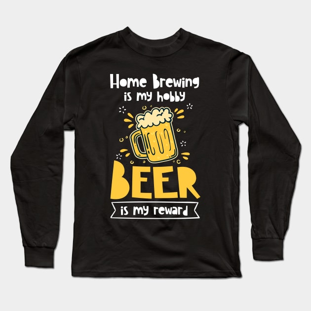 Home Brewing Is My Hobby Beer Is My Reward | Brew Craft Beer Long Sleeve T-Shirt by DancingDolphinCrafts